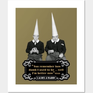 Laurel & Hardy Quotes: ‘You Remember How Dumb I Used To be…Well I'm Better Now’ Posters and Art